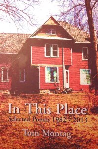 In This Place: Selected Poems 1982-2013 by Tom Montag